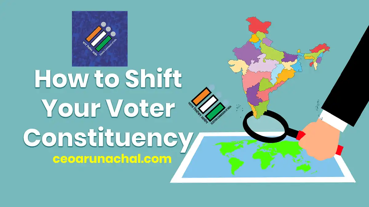 CEO Arunachal Pradesh shift-constituency-within-arunachal